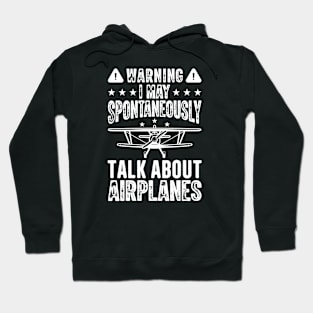 Warning I May Spontaneously Talk About Airplanes Hoodie